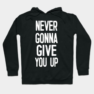 Never Gonna Give You Up / Never Gonna Let You Down Hoodie